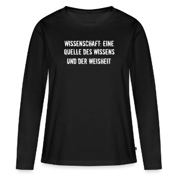 Wissenschaft - Wissenschaft: Eine Quelle des - Frauen Premium Bio Langarmshirt - Schwarz - Vorne - Julia (174cm)
