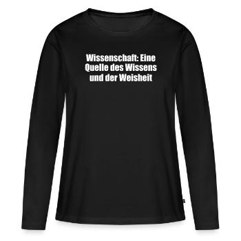 Wissenschaft - Wissenschaft: Eine Quelle des - Frauen Premium Bio Langarmshirt - Schwarz - Vorne - Julia (174cm)
