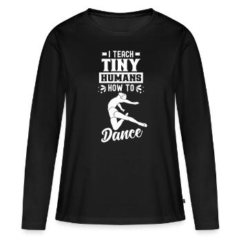 Ich Bringe Winzigen Menschen Das Tanzen Bei - Frauen Premium Bio Langarmshirt - Schwarz - Vorne - Julia (174cm)