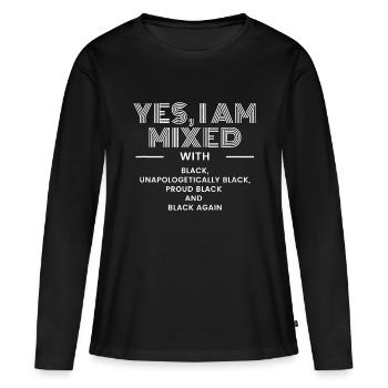 Yes I Am Mixed with Black - Black History Month & - Frauen Premium Bio Langarmshirt - Schwarz - Vorne - Julia (174cm)