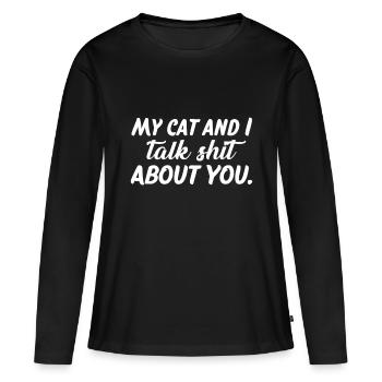 Meine Katze und ich reden Scheiße über dich - Frauen Premium Bio Langarmshirt - Schwarz - Vorne - Julia (174cm)