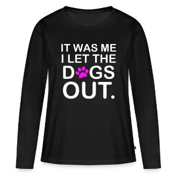 It was Me I let the Dogs Out Puppy Petlyricscatchy - Women's Premium Organic Long Sleeve Shirt - black - Front - Julia (174cm)