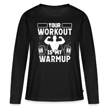 Strongman Your Workout My Warmup Gym Bodybuilding - Frauen Premium Bio Langarmshirt - Schwarz - Vorne - Julia (174cm)