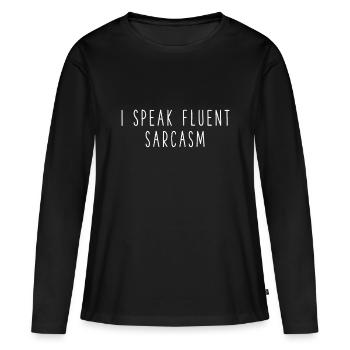 I Speak Fluent Sarcasm idea Women Men And Kids Sar - Women's Premium Organic Long Sleeve Shirt - black - Front - Julia (174cm)