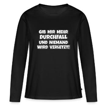 Gib mir Durchfall und niemand wird verletzt - Frauen Premium Bio Langarmshirt - Schwarz - Vorne - Julia (174cm)