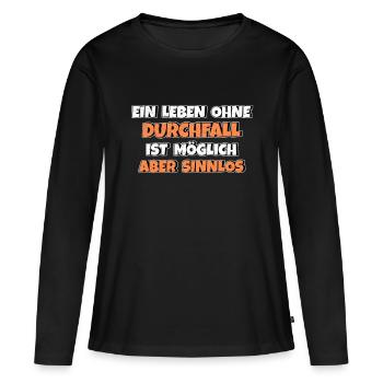 Leben ohne Durchfall ist möglich aber sinnlos - Frauen Premium Bio Langarmshirt - Schwarz - Vorne - Julia (174cm)