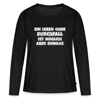 Ein Leben ohne Durchfall ist möglich aber sinnlos - Frauen Premium Bio Langarmshirt - Schwarz - Vorne - Julia (174cm)