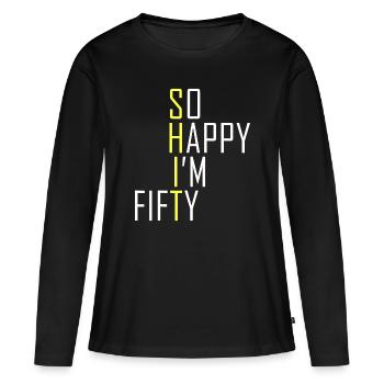 So Happy I'm Fifty Funny 50th Birthday Gag 50 Year - Women's Premium Organic Long Sleeve Shirt - black - Front - Julia (174cm)