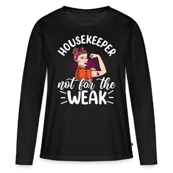 Housekeeper Not For The Weak - Women's Premium Organic Long Sleeve Shirt - black - Front - Julia (174cm)