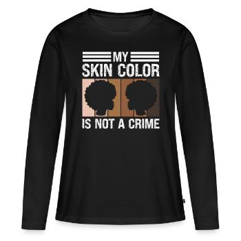 Black History Month My Skin Color Is Not A Crime - Women's Premium Organic Long Sleeve Shirt - black - Front - Julia (174cm)