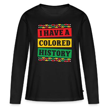 Black History Month I Have A Colored History Afro - Women's Premium Organic Long Sleeve Shirt - black - Front - Julia (174cm)