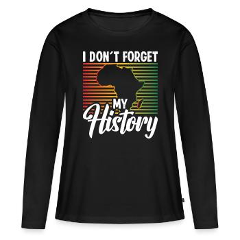 Black History Month I Don't Forget My History - Women's Premium Organic Long Sleeve Shirt - black - Front - Julia (174cm)