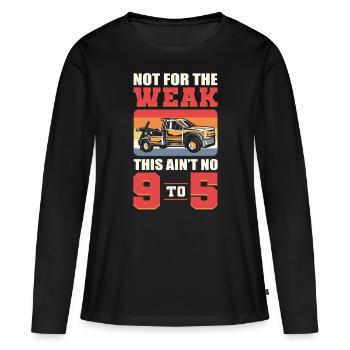 Not For The Weak Tow Trucking Tow Truck Operator - Frauen Premium Bio Langarmshirt - Schwarz - Vorne - Julia (174cm)