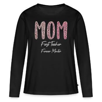 Mom First Teacher Mentor Forever Muttertag Mama - Frauen Premium Bio Langarmshirt - Schwarz - Vorne - Julia (174cm)