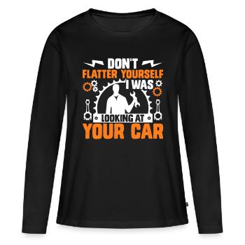 Don't Flatter Yourself I Was Looking At Your Car - Frauen Premium Bio Langarmshirt - Schwarz - Vorne - Julia (174cm)