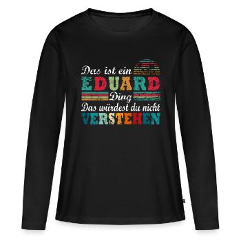 EDUARD Ding - Frauen Premium Bio Langarmshirt - Schwarz - Vorne - Julia (174cm)