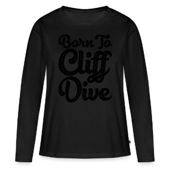 Born To Cliff Dive Cliff Jumping Watersports Tombs - Women's Premium Organic Long Sleeve Shirt - black - Front - Julia (174cm)