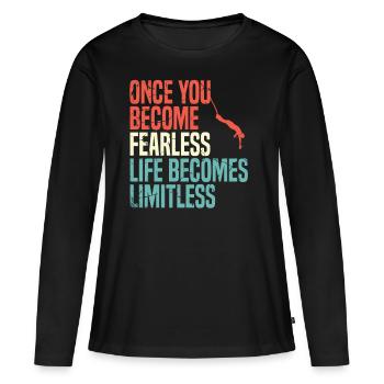 Une fois que vous devenez intrépide, la vie devient - T-shirt manches longues Premium bio Femme - noir - Devant - Julia (174cm)