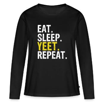 Eat Sleep Yeet Repeat Gift - Women's Premium Organic Long Sleeve Shirt - black - Front - Julia (174cm)