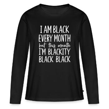 Je suis noir tous les mois, mais ce mois-ci, je suis noir - T-shirt manches longues Premium bio Femme - noir - Devant - Julia (174cm)