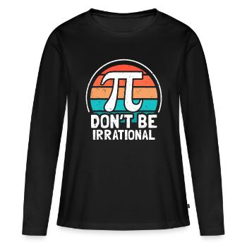 Seien Sie nicht irrational Retro Vintage Symbol Pi Day Ma - Frauen Premium Bio Langarmshirt - Schwarz - Vorne - Julia (174cm)