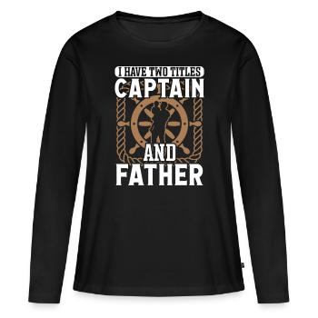 Captain Two Titles Captain And Father Ship Boat - Women's Premium Organic Long Sleeve Shirt - black - Front - Julia (174cm)