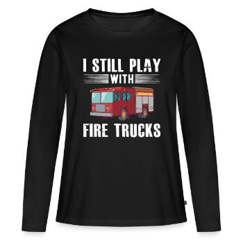 I Still Play With Fire Trucks Cool Design For Fire - Women's Premium Organic Long Sleeve Shirt - black - Front - Julia (174cm)