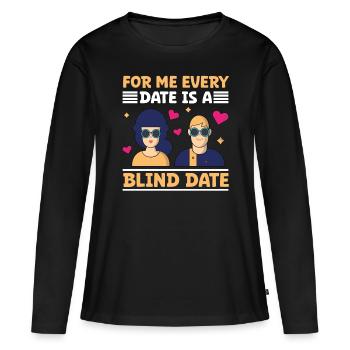 Blindness Every Date Blind Date Blind People - Women's Premium Organic Long Sleeve Shirt - black - Front - Julia (174cm)
