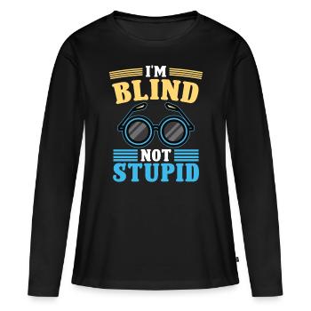 Blindheit I'm Blind Not Stupid Blindness Awareness - Frauen Premium Bio Langarmshirt - Schwarz - Vorne - Julia (174cm)
