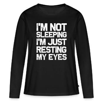 I'm Not Sleeping I'm Just Resting My Eyes idea Dad - Women's Premium Organic Long Sleeve Shirt - black - Front - Julia (174cm)
