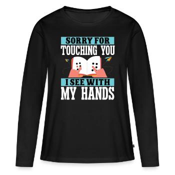 Blindheit Sorry For Touching Blindness Awareness - Frauen Premium Bio Langarmshirt - Schwarz - Vorne - Julia (174cm)