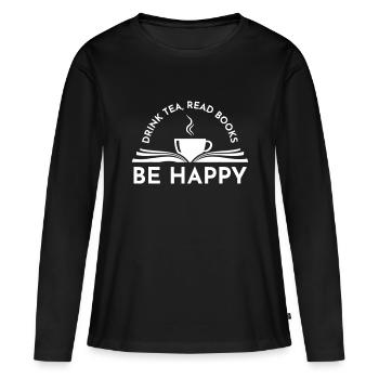 Tea And Book Design - Drink Tea Read Books Be Happ - Women's Premium Organic Long Sleeve Shirt - black - Front - Julia (174cm)