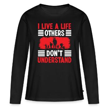 Soldat Live A Life Others Don't Understand Military - Women's Premium Organic Long Sleeve Shirt - black - Front - Julia (174cm)