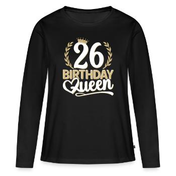26th birthday woman 26 years old 26th 26er Queen - Women's Premium Organic Long Sleeve Shirt - black - Front - Julia (174cm)