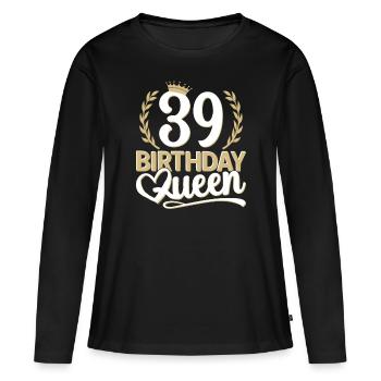 39. Geburtstag Frau 39 Jahre alt 39ter 39er Queen - Frauen Premium Bio Langarmshirt - Schwarz - Vorne - Julia (174cm)