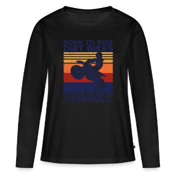 Born Ride Dirt Bikes forcé d’aller à l’école Motocr - T-shirt manches longues Premium bio Femme - noir - Devant - Julia (174cm)