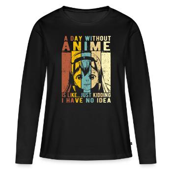 Anime Gift A Day Without Anime Is Likekawaiilover - Women's Premium Organic Long Sleeve Shirt - black - Front - Julia (174cm)
