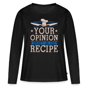 Kochen Sie Ihre Meinung war nicht im Rezept Chef Coo - Frauen Premium Bio Langarmshirt - Schwarz - Vorne - Julia (174cm)