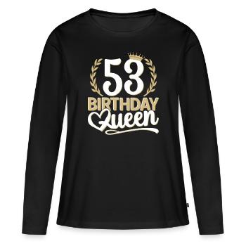 53rd birthday woman 53 years old 53rd 53er Queen - Women's Premium Organic Long Sleeve Shirt - black - Front - Julia (174cm)