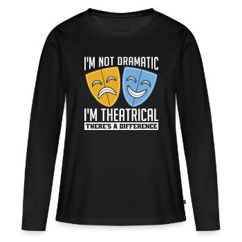 Théâtre musical Je ne suis pas dramatique Je suis Film musical - T-shirt manches longues Premium bio Femme - noir - Devant - Julia (174cm)