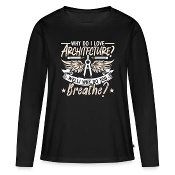 Architecture Pourquoi ai-je les bâtiments d’architecture - T-shirt manches longues Premium bio Femme - noir - Devant - Julia (174cm)