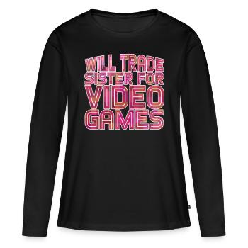 Will Trade Sister For Video Games 22 - Frauen Premium Bio Langarmshirt - Schwarz - Vorne - Julia (174cm)