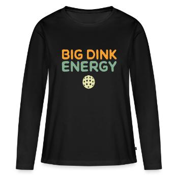 Big Dink Energy Pickleball Funny Pickle Ball Lover - Women's Premium Organic Long Sleeve Shirt - black - Front - Julia (174cm)