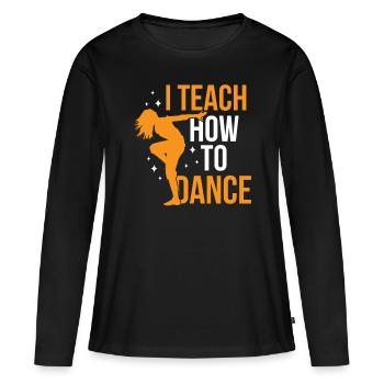 J’enseigne comment danser, école de danse, professeur de danse - T-shirt manches longues Premium bio Femme - noir - Devant - Julia (174cm)