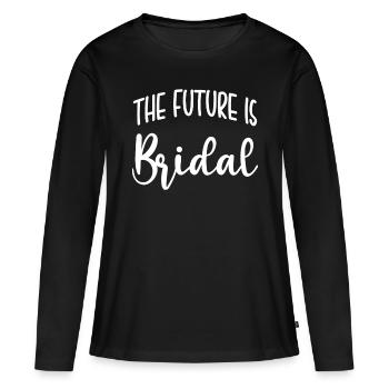 The Future Is Bridal Shirt Geschenk - Frauen Premium Bio Langarmshirt - Schwarz - Vorne - Julia (174cm)