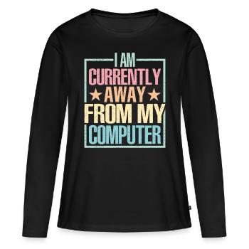 Je suis actuellement absent de mon ordinateur - T-shirt manches longues Premium bio Femme - noir - Devant - Julia (174cm)
