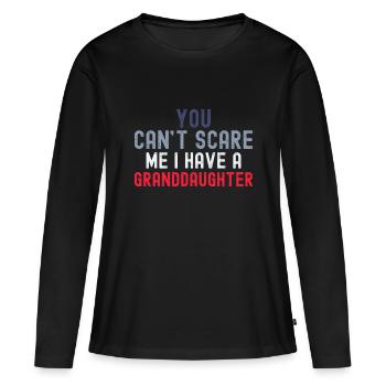 You Cant Scare Me I Have Granddaughter Funny Fathe - Women's Premium Organic Long Sleeve Shirt - black - Front - Julia (174cm)