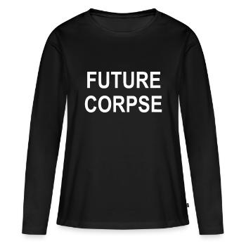 Drôle, futur cadavre, blague Sarcastique Famille - T-shirt manches longues Premium bio Femme - noir - Devant - Julia (174cm)