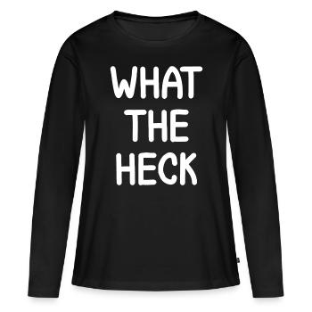 Drôle, What The Heck, Blague Famille sarcastique - T-shirt manches longues Premium bio Femme - noir - Devant - Julia (174cm)