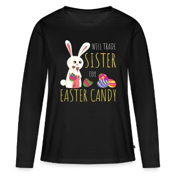Will Trade Sister For Easter Candy Bunny Chocolate - Women's Premium Organic Long Sleeve Shirt - black - Front - Julia (174cm)